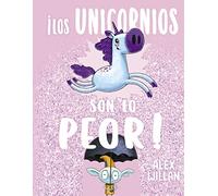 ¡los Unicornios Son Lo Peor!
