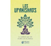 Los Upanishads: La sabiduría que une el alma con el universo (Colección Centinela)