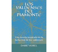 LOS VALDENSES DEL PIAMONTE: Una novela inspirada en la lucha real de los valdenses (Testimonios de Fe - Versión española)