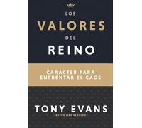 Los Valores del Reino: Carácter Para Enfrentar El Caos (Spanish Language Edition, Kingdom Values (Spanish))