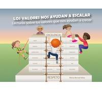 LOS VALORES NOA AYUDAN A ESCALAR: Lecturas sobre los valores que nos ayudan a crecer