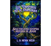 Los vampiros no se enamoran: Solo fue otra estúpida historia de amor: 1