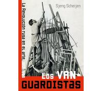 Los vanguardistas. La Revolución rusa en el arte, 1917-1935: 35 (Fuera de Colección)