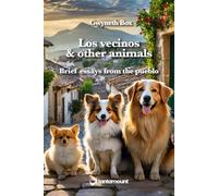 Los vecinos and other animals: Brief essays from the pueblo (Expat essays)