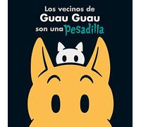 Los Vecinos De Guau Guau Son Una Pesadilla