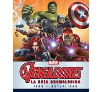 Los Vengadores. La guía cronológica: 1963 - ACTUALIDAD (Marvel. Los Vengadores)