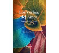 Los Verbos del Amor: Análisis de 1 Cor 13:4-7 (Exégesis y Vida)