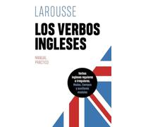 Los verbos ingleses (LAROUSSE - Lengua Inglesa - Manuales prácticos)