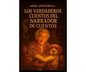 LOS VERDADEROS CUENTOS DEL NARRADOR DE CUENTOS: LOS ORIGINALES RELATOS DE LA ACLAMADA SERIE