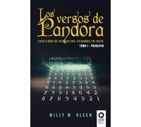 Los versos de Pandora Tomo I - Principio: Descubre el poder del nombre de Dios - Tomo I Principio (Novela de grandes revelaciones)