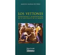 Los vettones. Indigenismo y romanización en el Occidente de la Meseta: Indigenismo y Romanizacion En El Occidente de La Meseta: 34 (ESTUDIOS HISTORICOS Y GEOGRAFICOS)