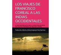 LOS VIAJES DE FRANCISCO COREAL A LAS INDIAS OCCIDENTALES: EL LIBRO INVENTADO QUE DIFUNDIÓ LA LEYENDA NEGRA EN EUROPA