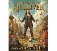 Los Viajes de Gulliver (Edición en español): Una aventura clásica de fantasía y viajes extraordinarios