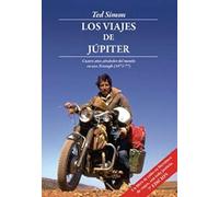 Los Viajes de Júpiter: Cuatro años alrededor del mundo en una Triumph (1973-1977): 1 (Leer y Viajar)