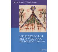Los Viajes de los Reyes Visigodos de Toledo (531-711), Colección Serie Histórica
