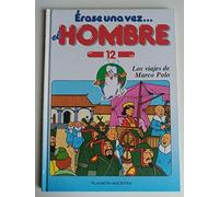 LOS VIAJES DE MARCO POLO, ÉRASE UNA VEZ EL HOMBRE. VOLUMEN 12