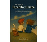 Los viajes de Papanito y Luana: Dos caminos, una misma búsqueda