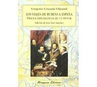 Los Viajes de Rubens a España. Oficios diplomáticos de un pintor (Viajes y Costumbres)