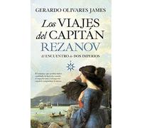 Los viajes del Capitán Rezanov: El encuentro de dos imperios (Novela Histórica)