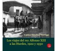 Los viajes del rey Alfonso XIII a Las Hurdes, 1922 y 1930 (HISTORIA)