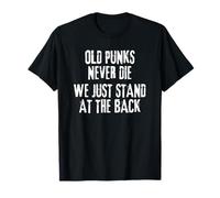 Los Viejos Punks Nunca Mueren, Solo Nos Quedamos Atrás Camiseta