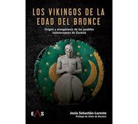 Los vikingos de la Edad del Bronce: Origen y etnogénesis de los pueblos indoeuropeos de Eurasia: 9 (ESTUDIOS INDOEUROPEOS)