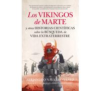 Los vikingos de Marte y otras historias científicas sobre la búsqueda de vida extraterrestre | Alejandro Navarro Yáñez