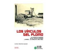 Los Vínculos Del Plomo: La Dinastía Figueroa En El Distrito Linar Es-l