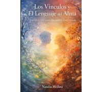 Los Vínculos y el Lenguaje del Alma: Eso que decimos despierta emociones