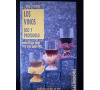 Los vinos, uso y protocolo : dime lo que bebes y te diré quién eres
