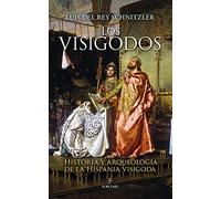 Los Visigodos: Historia y arqueología de la Hispania visigoda
