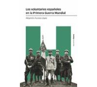 Los Voluntarios Españoles En La Primera Guerra Mundial