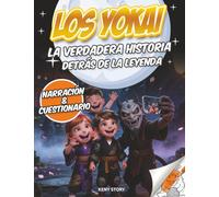 Los Yokai: La verdadera historia detrás de la leyenda: criaturas japonesas, folclore, espíritus de la naturaleza, mitos, cultura, cuestionario y dibujos para colorear para niños