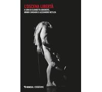 L'oscena libertà. Libertinismo e illuminismo radicale nella letteratura e nell’immaginario contemporanei (Eterotopie)