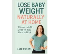 Lose Baby Weight Naturally at Home: A Simple untold Guide for Busy Mums in 2026