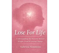 Lose For Life: The method for women to release emotional weight, quiet food noise, and create lasting weight regulation