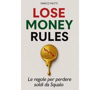 LOSE MONEY RULES: Le regole per perdere soldi da Squalo