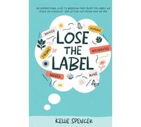 Lose the Label: An Inspirational Guide to Breaking Free from the Labels We Place on Ourselves-and Letting God Define Who We Are