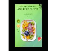 Lose the Weight and keep it off!: Lifestyle Planner