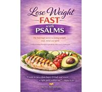 Lose Weight Fast with Psalms: The best kept secret to losing weight soul mind and spirit