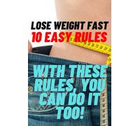Lose Weight Fast Without the Struggle: 10 Easy Rules to Follow!