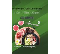 Lose Weight, Gain Confidence: A 12- Month Journal for Women
