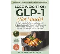 Lose Weight on GLP-1 ( Not Muscle ): A High-Protein Air Fryer Cookbook with 63 Quick Recipes for Women 45+ Managing Appetite Loss and Nausea, Plus a 21-Day Meal Plan and Single-Serving Portions