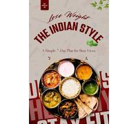 Lose Weight the Indian Way: A simple 7-Day Plan for Busy Lives
