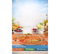 Lose Weight While Eating All Day: How to Lose Fat, Stop Obsessing About Food, and Build a Calm Relationship with Eating