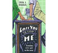 Lose You to Find Me: can you get a second shot at first love? the swoon-worthy queer romance from the bestselling author of All That's Left in the World
