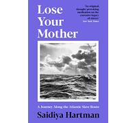 Lose Your Mother: A Journey Along the Atlantic Slave Route