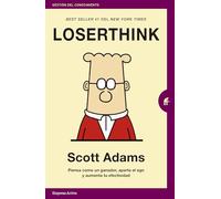 Loserthink: Piensa Como Un Ganador Aparta El Ego Y Aumenta Tu Efectivi
