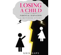 Losing a Child to Parental Alienation: A Mother's Story