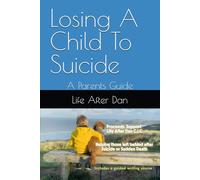 Losing A Child To Suicide: A Parents Guide